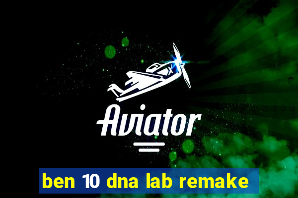 ben 10 dna lab remake